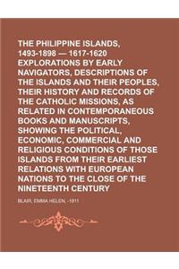 The Philippine Islands, 1493-1898 - 1617-1620 Explorations by Early Navigators, Descriptions of the Islands and Their Peoples, Their History and Recor
