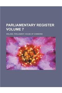 Parliamentary Register Volume 7