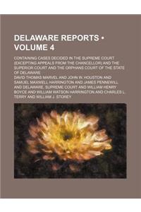 Delaware Reports (Volume 4); Containing Cases Decided in the Supreme Court (Excepting Appeals from the Chancellor) and the Superior Court and the Orph