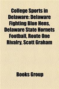 College Sports in Delaware: Delaware Fighting Blue Hens, Delaware State Hornets Football, Route One Rivalry, Scott Graham