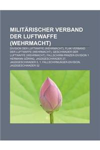 Militarischer Verband Der Luftwaffe (Wehrmacht): Division Der Luftwaffe (Wehrmacht), Flak-Verband Der Luftwaffe (Wehrmacht)