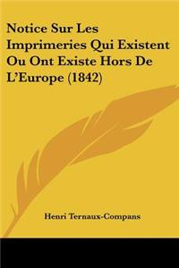 Notice Sur Les Imprimeries Qui Existent Ou Ont Existe Hors De L'Europe (1842)