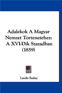 Adalekok a Magyar Nemzet Tortenetehez