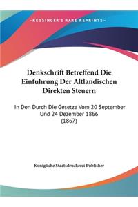 Denkschrift Betreffend Die Einfuhrung Der Altlandischen Direkten Steuern