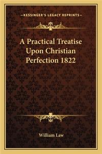 A Practical Treatise Upon Christian Perfection 1822