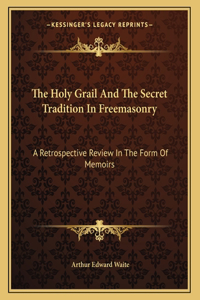 The Holy Grail and the Secret Tradition in Freemasonry