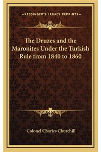 The Druzes and the Maronites Under the Turkish Rule from 1840 to 1860