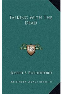 Talking with the Dead