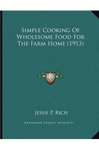 Simple Cooking Of Wholesome Food For The Farm Home (1913)