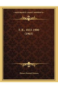 F. R., 1833-1900 (1903)