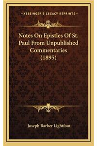 Notes On Epistles Of St. Paul From Unpublished Commentaries (1895)