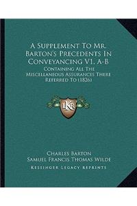 Supplement to Mr. Barton's Precedents in Conveyancing V1, A-B