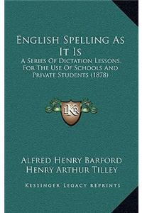 English Spelling as It Is
