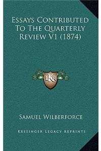 Essays Contributed to the Quarterly Review V1 (1874)
