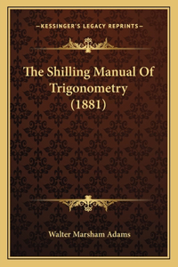 The Shilling Manual Of Trigonometry (1881)