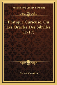 Pratique Curieuse, Ou Les Oracles Des Sibylles (1717)