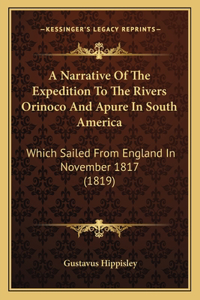 A Narrative Of The Expedition To The Rivers Orinoco And Apure In South America