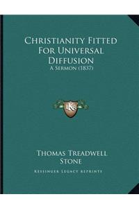 Christianity Fitted For Universal Diffusion