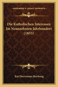 Katholischen Interessen Im Neunzehnten Jahrhundert (1853)