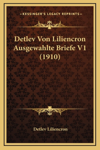 Detlev Von Liliencron Ausgewahlte Briefe V1 (1910)