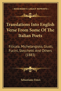 Translations Into English Verse From Some Of The Italian Poets