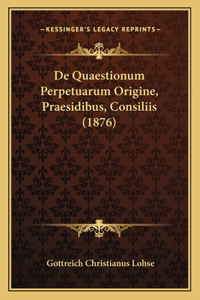 De Quaestionum Perpetuarum Origine, Praesidibus, Consiliis (1876)