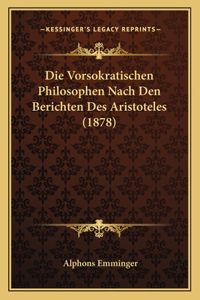 Vorsokratischen Philosophen Nach Den Berichten Des Aristoteles (1878)