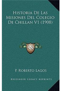Historia De Las Misiones Del Colegio De Chillan V1 (1908)