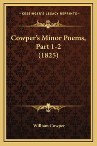 Cowper's Minor Poems, Part 1-2 (1825)