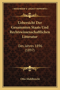 Uebersicht Der Gesammten Staats Und Rechtswissenschaftlichen Litteratur