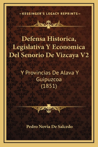 Defensa Historica, Legislativa Y Economica Del Senorio De Vizcaya V2