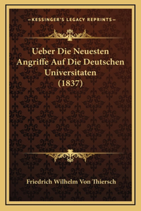 Ueber Die Neuesten Angriffe Auf Die Deutschen Universitaten (1837)