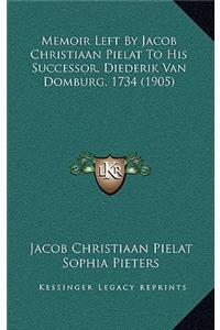 Memoir Left By Jacob Christiaan Pielat To His Successor, Diederik Van Domburg, 1734 (1905)