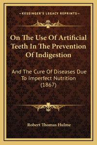 On The Use Of Artificial Teeth In The Prevention Of Indigestion