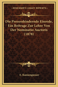Die Prozesshindernde Einrede, Ein Beitrage Zur Lehre Von Der Nominatio Auctoris (1878)