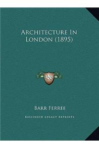 Architecture In London (1895)