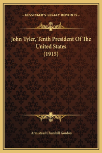 John Tyler, Tenth President Of The United States (1915)