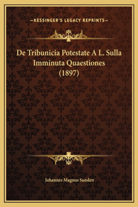 De Tribunicia Potestate A L. Sulla Imminuta Quaestiones (1897)