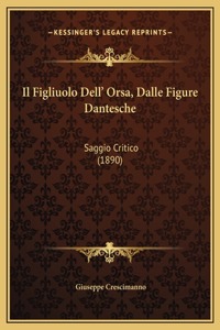 Il Figliuolo Dell' Orsa, Dalle Figure Dantesche