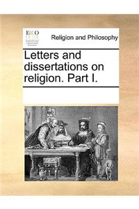 Letters and dissertations on religion. Part I.