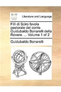 Filli di Sciro favola pastorale del conte Guidubaldo Bonarelli della Rovere. ... Volume 1 of 2