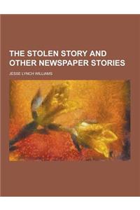 The Stolen Story and Other Newspaper Stories