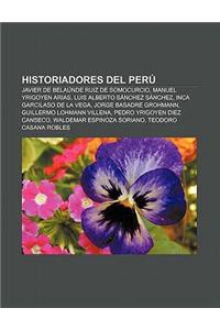 Historiadores del Peru: Javier de Belaunde Ruiz de Somocurcio, Manuel Yrigoyen Arias, Luis Alberto Sanchez Sanchez, Inca Garcilaso de La Vega