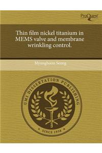 Thin Film Nickel Titanium in Mems Valve and Membrane Wrinkling Control