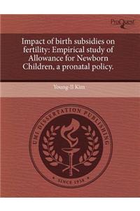 Impact of Birth Subsidies on Fertility: Empirical Study of Allowance for Newborn Children
