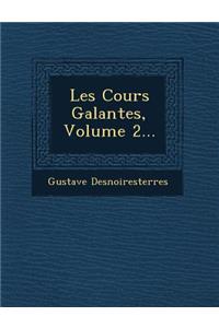 Les Cours Galantes, Volume 2...
