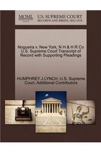 Nogueira V. New York, N H & H R Co U.S. Supreme Court Transcript of Record with Supporting Pleadings