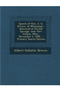 Speech of Hon. A. G. Brown, of Mississippi