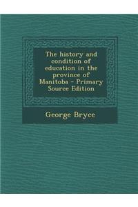 The History and Condition of Education in the Province of Manitoba
