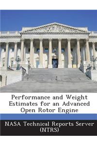 Performance and Weight Estimates for an Advanced Open Rotor Engine